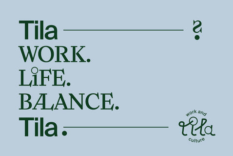 Tila — work and culture