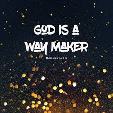 God Is A Way Maker