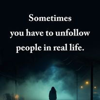 Unfollow in Real Life