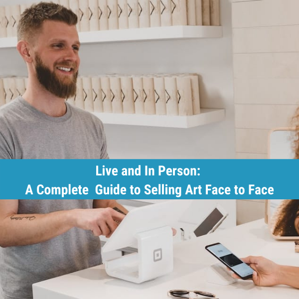 A Complete Guide to Selling Art Face to Face