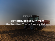 Getting More Return from the Fertiliser You’re Already Using