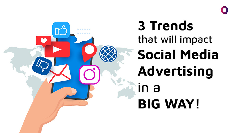 3 Trends that will impact Social Media Advertising in a Big Way!