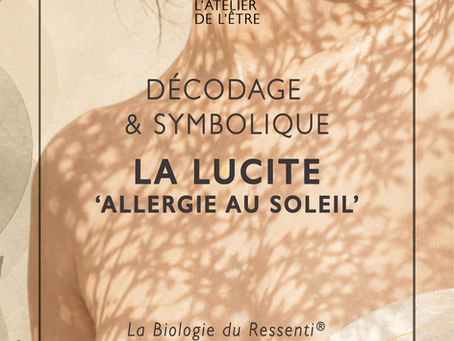 La LUCITE ou 'allergie au soleil' : décodage, symbolique et signification spirituelle, par Caroline Picou-Noll