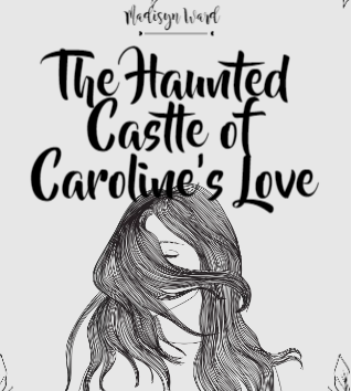 The Haunted Castle of Caroline's Love