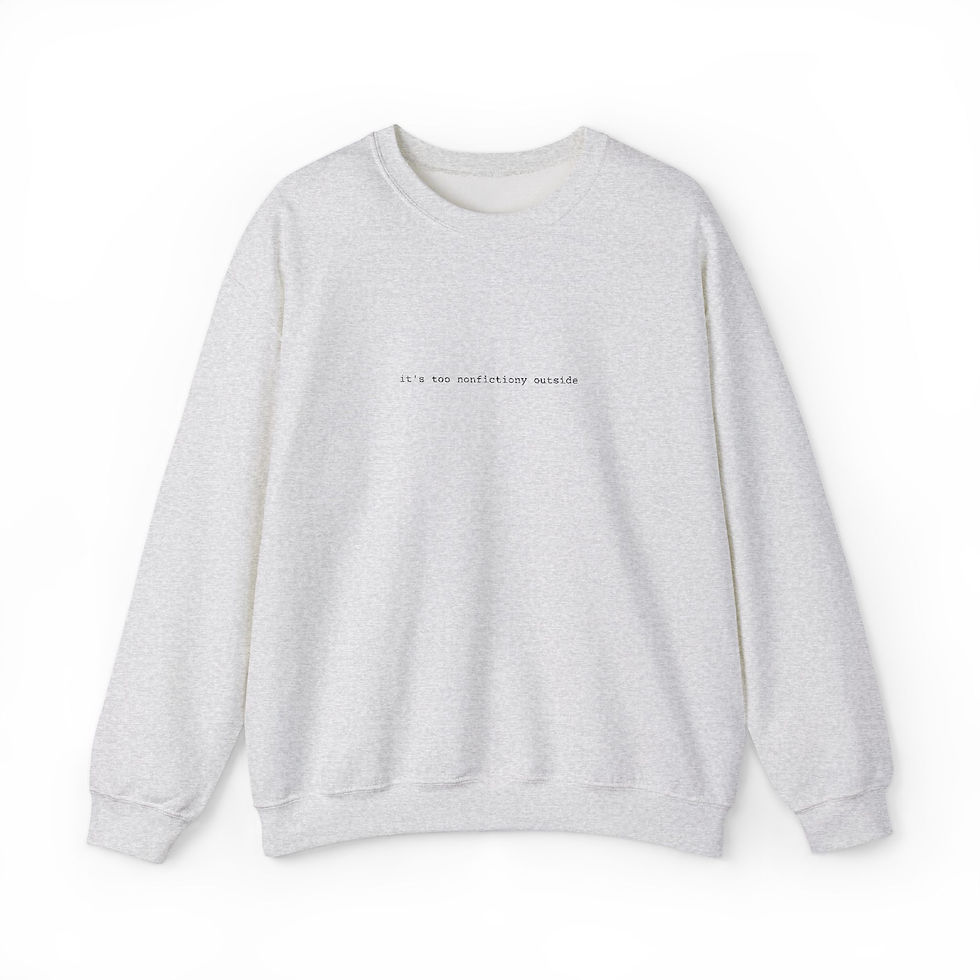 Thumbnail: Minimalist White Crewneck Sweatshirt "It's too nonfictiony outside"