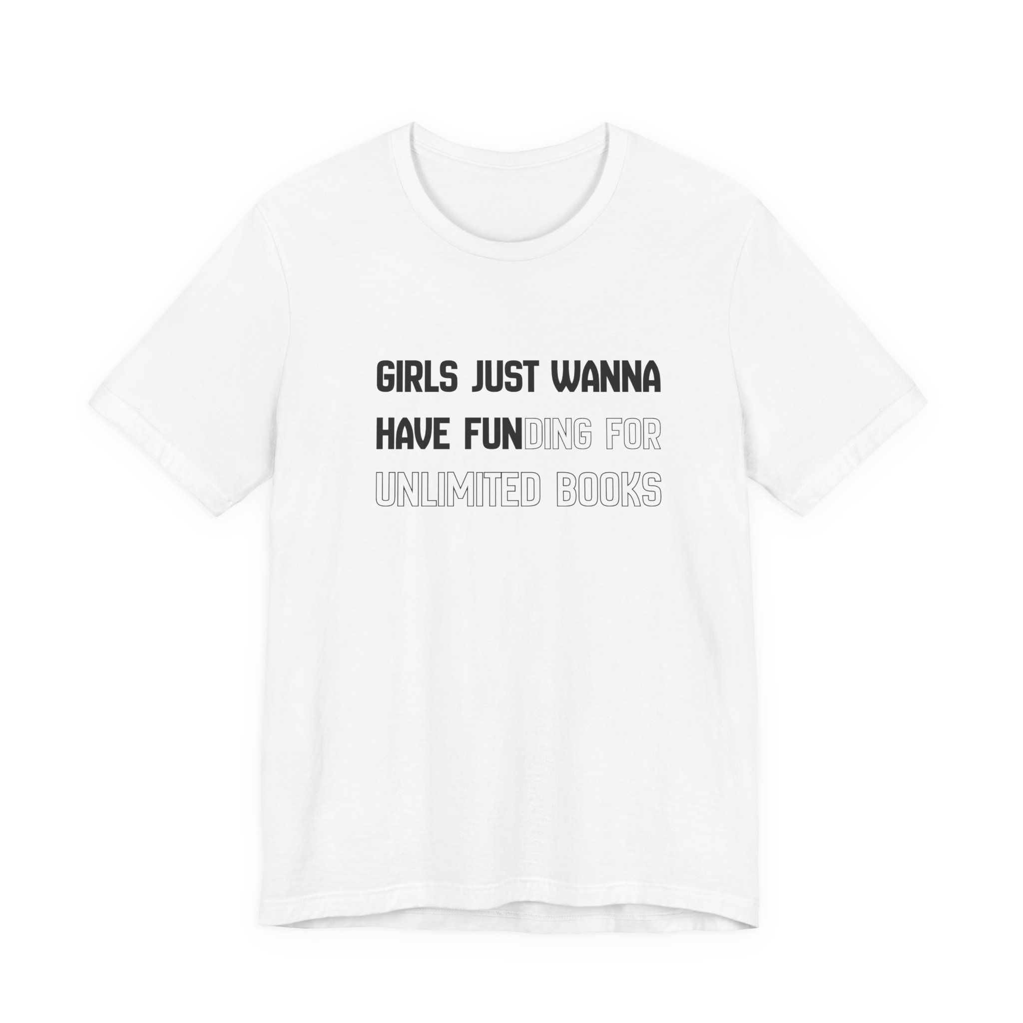 Girls Just Wanna Have Fun(ding for unlimited books) Tee