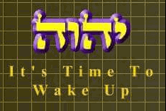 GOD'S NAME SAYS - IT'S TIME TO WAKE UP!