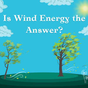Wind Energy: Could this be the Answer to the Global Energy Crisis?