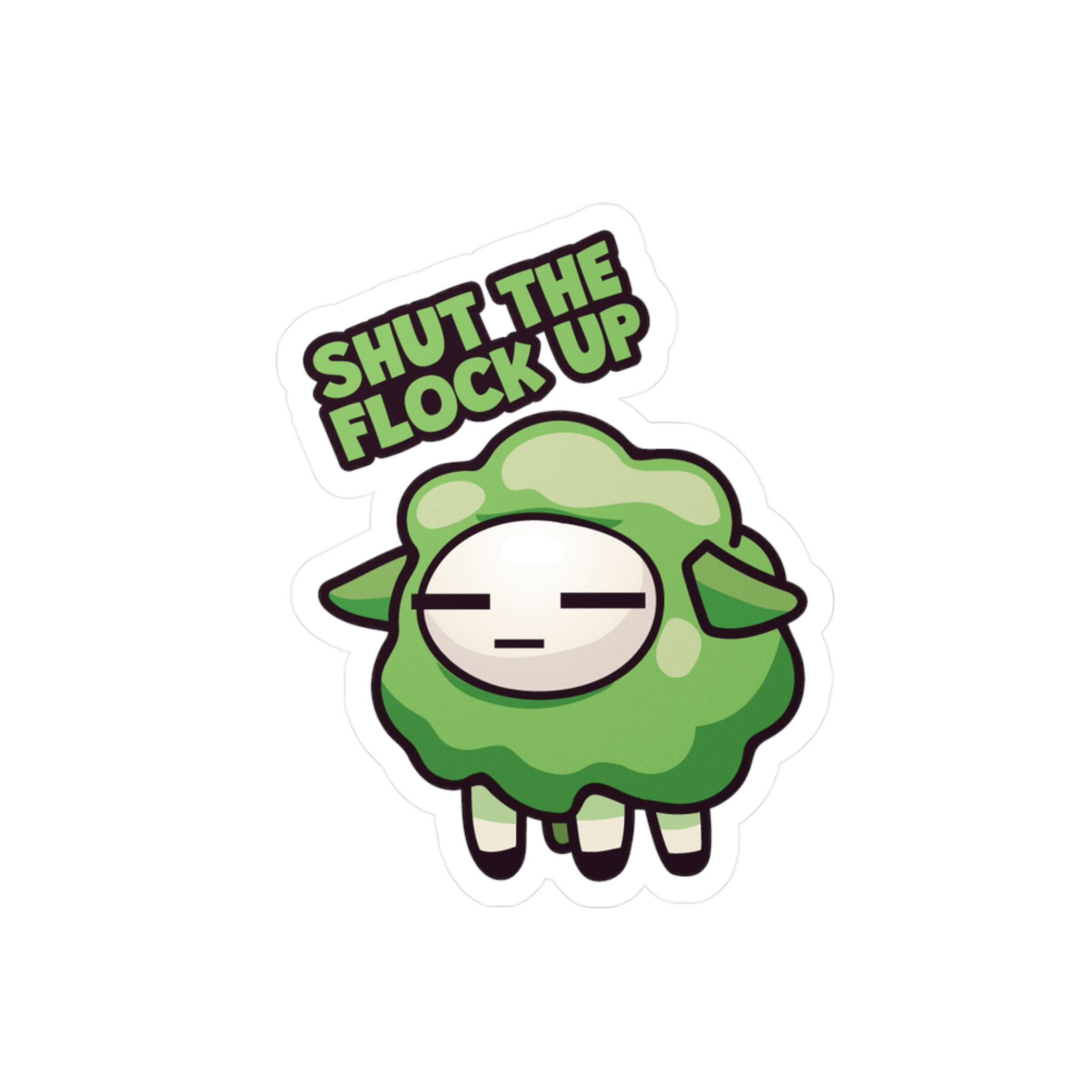 Vinyl Sticker - Shut the Flock Up (Green)