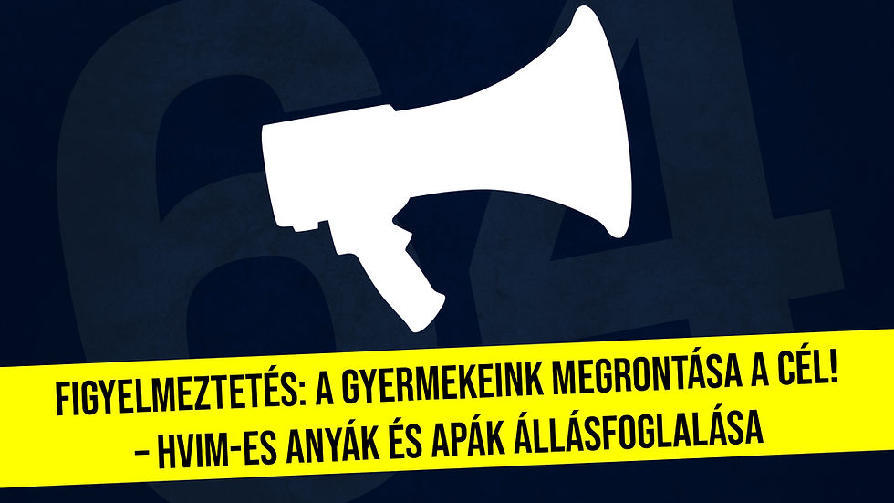 Figyelmeztetés: a gyermekeink megrontása a cél! – HVIM-es anyák és apák állásfoglalása