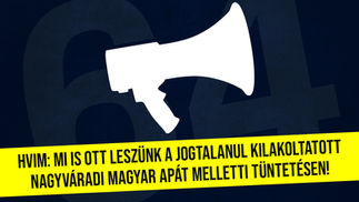 Mi is ott leszünk a jogtalanul kilakoltatott nagyváradi magyar apát melletti tüntetésen!