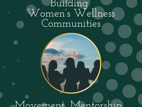 Building Women’s Wellness Communities: Movement, Mentorship, and Belonging