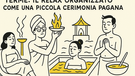 Terme: il relax organizzato come una piccola cerimonia pagana