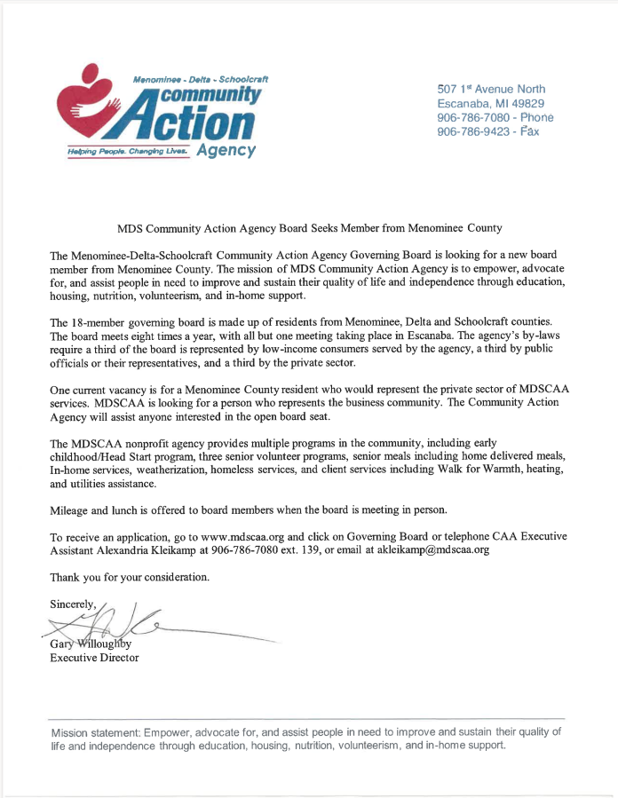 Menominee Delta Schoolcraft Community Action Agency is currently seeking a Board Member to represent the Private Sector in the Menominee County area. This person must be an official or member from a major local group, business, industry, labor, religious organization, or educational institution. For more information, please see the attached notice.