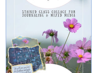 A Joyful Dwelling Place Journal - Stained Glass Collage Class - LIVE Zoom Creative Gathering - Sept 6th, 2025 @ 10:00 am CST.