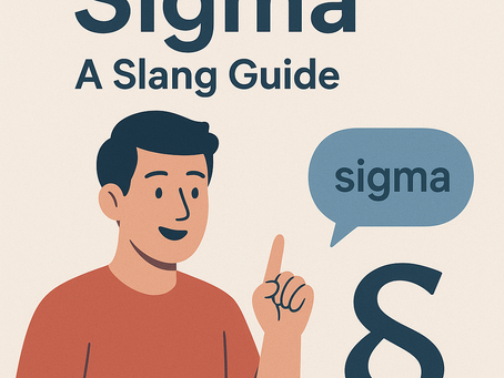 Unlocking the Meaning of Sigma: A Slang Guide