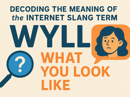 Decoding the Meaning of the Internet Slang Term WYLL