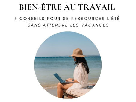 Conseils bien-être au travail en été