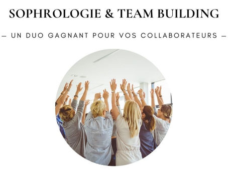 SOPHROLOGIE ET TEAM BUILDING : un duo gagnant pour vos collaborateurs