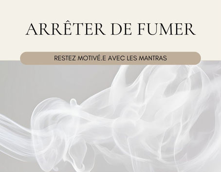 ARRÊTER DE FUMER : Restez motivé.e avec les mantras