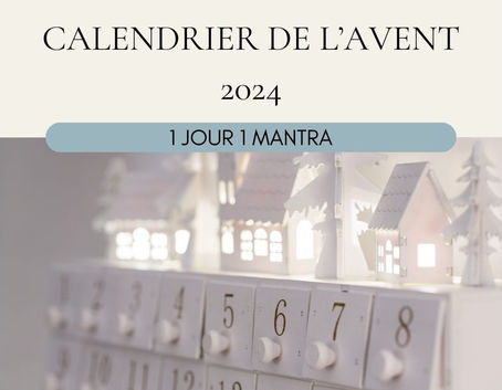 CALENDRIER DE L'AVENT 2024 : un jour un mantra