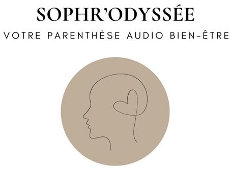 SOPHR’ODYSSÉE : votre parenthèse audio bien-être