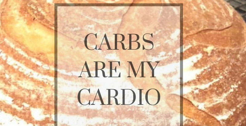 Carbs Are My Cardio