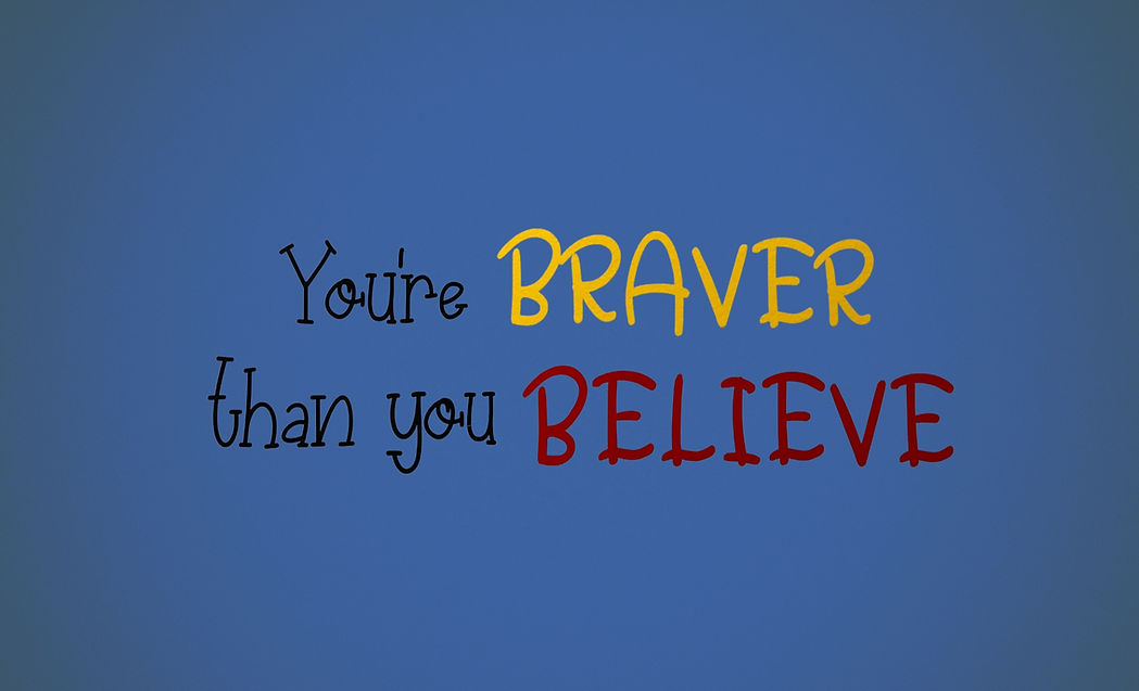 sign that says _you're braver than you believe_ with blue background_edited.jpg