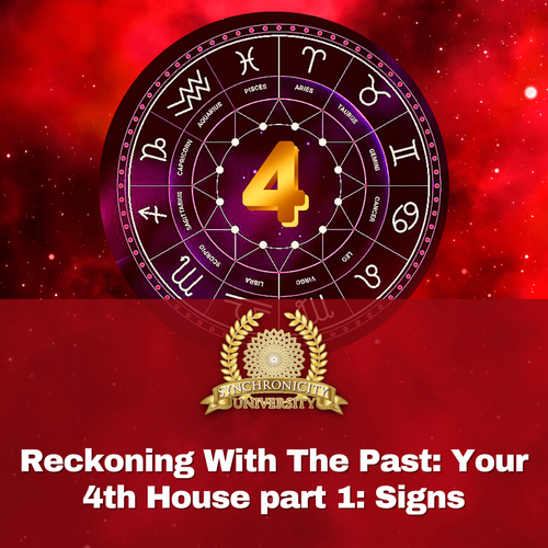 Reckoning With The Past Your 4th House Part 1 Signs Synchronicity