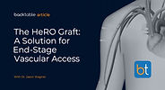 The HeRO Graft: A Solution for End-Stage Vascular Access