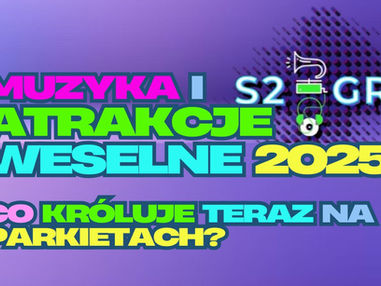 Muzyka i atrakcje weselne 2025