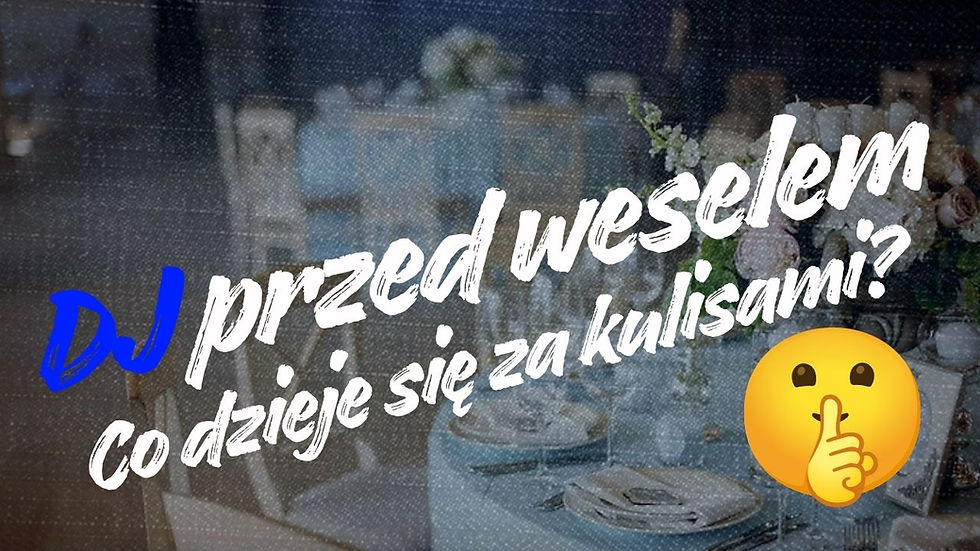 DJ przed weselem - poznaj kulisy