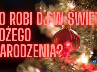 Co robi DJ Wrocław w Święta Bożego Narodzenia? Moje świąteczne kulisy i życzenia od DJ-a S2GRA