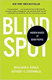 Blindspot: Hidden Biases of Good People by Anthony Greenwald and Mahzarin Banaji 