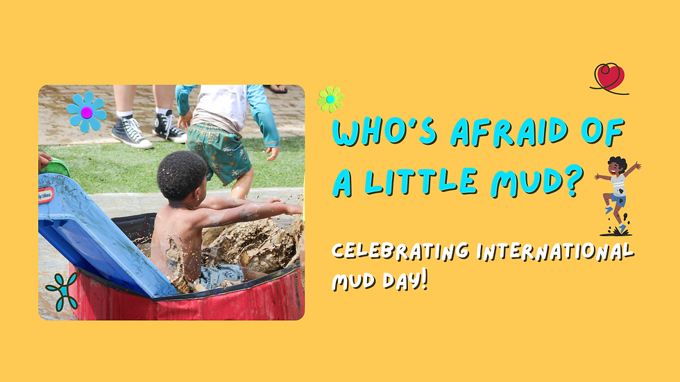 Who’s Afraid of a Little Mud? Celebrating International Mud Day