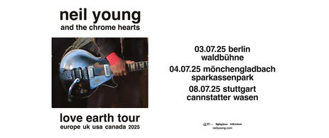 Neil Young & The Chrome Hearts – „Love Earth Tour 2025“ mit drei exklusiven Deutschland-Konzerten!