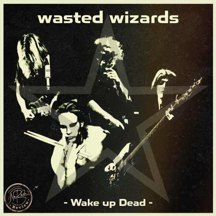 WASTED WIZARDS – „Wake Up Dead“ Review: Zwischen Rockstarträumen und dunklen Gedanken