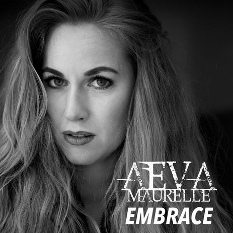 AEVA MAURELLE veröffentlichte neue Single/Video "Embrace"