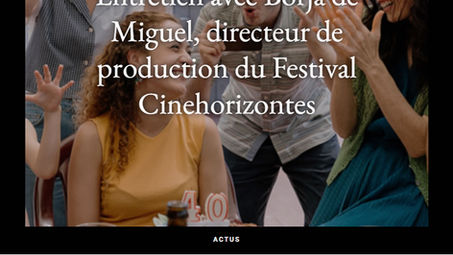 📰 Entretien avec Borja de Miguel, directeur de production du Festival Cinehorizontes, PAR SEANCES-SPECIALES.FR