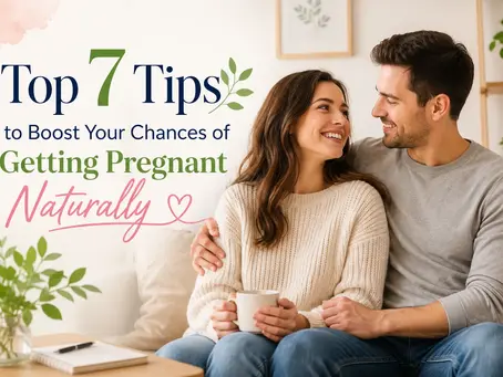 Top 7 Tips to Boost Your Chances of Getting Pregnant Naturally