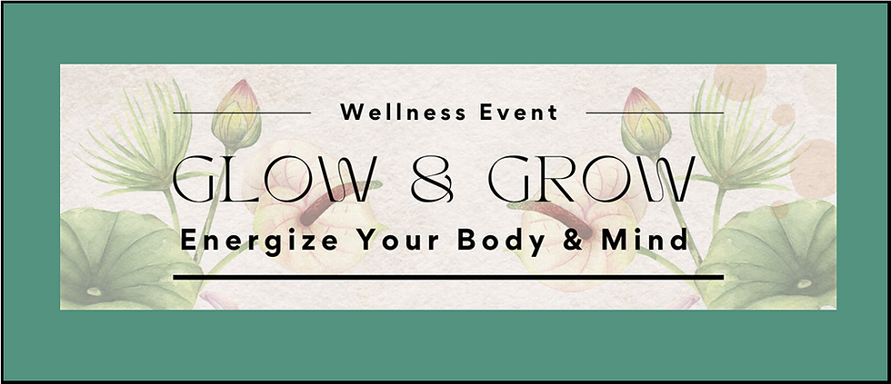 "GLOW & GROW" ......A Women's Wellness Experience