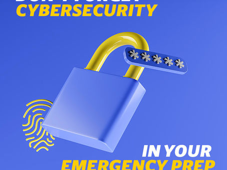 Don't Forget Cybersecurity in Your Emergency Preparedness Plan