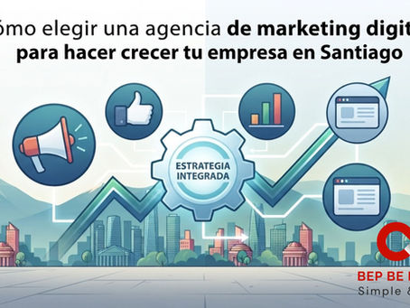 Cómo elegir una agencia de marketing digital para hacer crecer tu empresa en Santiago
