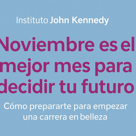 Noviembre es el mejor mes para decidir tu futuro: cĂłmo prepararte para empezar una carrera en belleza