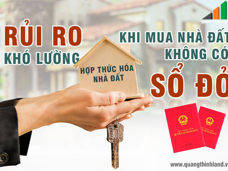 Rủi ro khó lường khi mua nhà đất không có sổ đỏ