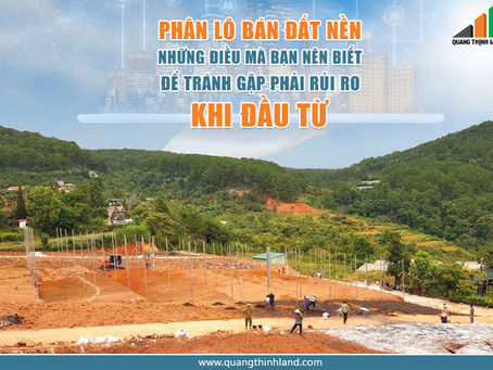 Phân lô bán đất nền, những điều bạn cần biết để tránh gặp phải rủi ro khi đầu tư