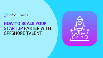 How to Scale Your Startup Faster with Offshore Talent