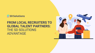 From Local Recruiters to Global Talent Partners: The SD Solutions Advantage