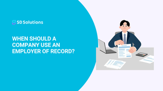 When Should a Company Use an Employer of Record?