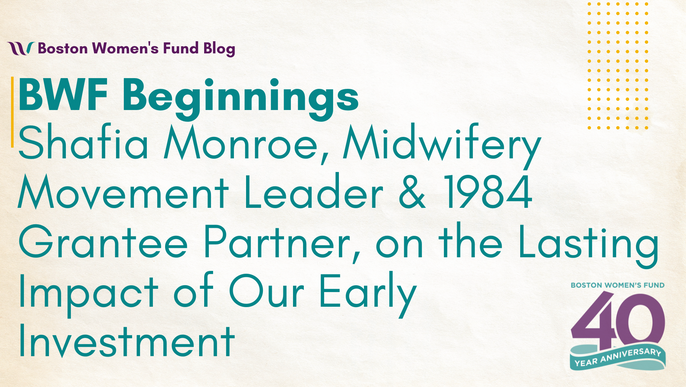BWF Beginnings: Shafia Monroe, Midwifery Movement Leader and 1984 Grantee Partner, on the Lasting Impact of Our Early Investment